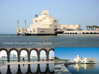 MUSEUM OF ISLAMIC ART, DOHA, QATAR
 