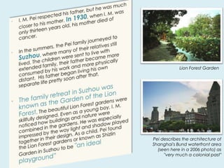 Lion Forest Garden
Pei describes the architecture of
Shanghai's Bund waterfront area
(seen here in a 2006 photo) as
"very much a colonial past"
 