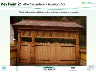 Key Point 2: Wood sculpture - handicrafts
Wood sculpture is a traditional heritge sent from generation to generation.

 