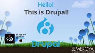 Hello!
This is Drupal!
 
