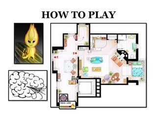 HOW TO PLAY
 