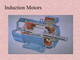 Induction Motors
 