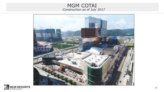 MGM COTAI
Construction as of July 2017
21
 