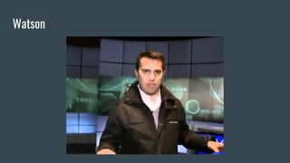Watson
 