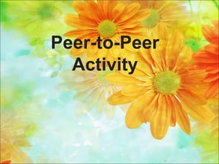 Peer-to-Peer
Activity
 