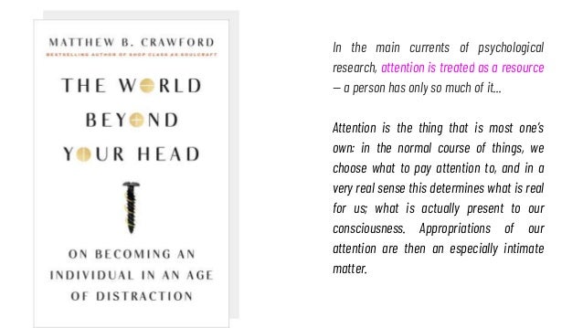 In the main currents of psychological
research, attention is treated as a resource
— a person has only so much of it...
At...