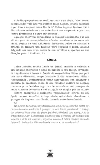 57
Fonte: Jornal A Crítica, de 31 de agosto de 1974
A CRÍTICA
30/08/1974 – Nº 8.390
“CASSIANINHO”: SÓ ATIREI PARA NÃO MORR...