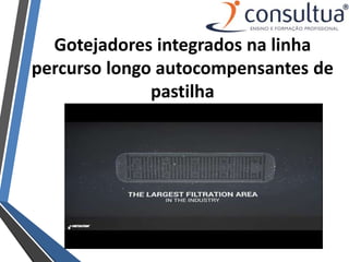 Gotejadores integrados na linha
percurso longo autocompensantes de
pastilha
 