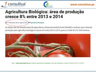 http://www.agronegocios.eu/noticias/agricultura-biologica-area-de-producao-cresce-8-entre-2013-e-2014/
 