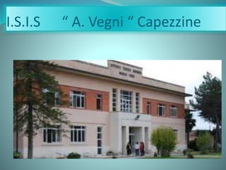 I.S.I.S “ A. Vegni “ Capezzine
 