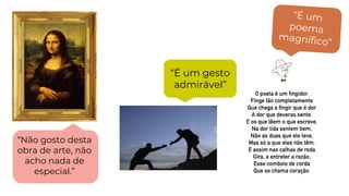 Exemplos
“Não gosto desta
obra de arte, não
acho nada de
especial.”
“É um gesto
admirável”
 