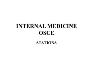 INTERNAL MEDICINE
OSCE
STATIONS
 