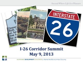 I-26 Corridor Summit
May 9, 2013
 