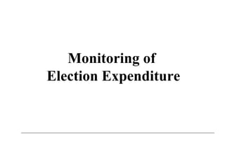 Monitoring of
Election Expenditure
 
