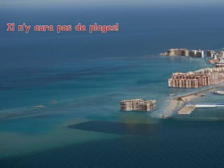 Iln’y aura pas de plages!