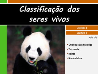Classificação dos
   seres vivos
                        Unidade 1

                        Capítulo 3
                   ...