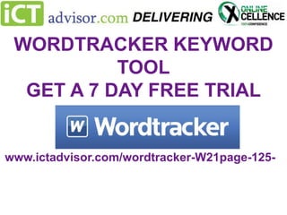 WORDTRACKER KEYWORD
TOOL
GET A 7 DAY FREE TRIAL

www.ictadvisor.com/wordtracker-W21page-125-

 