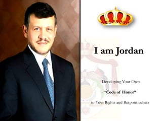 I am Jordan

      Developing Your Own

       “Code of Honor”

to Your Rights and Responsibilities
 
