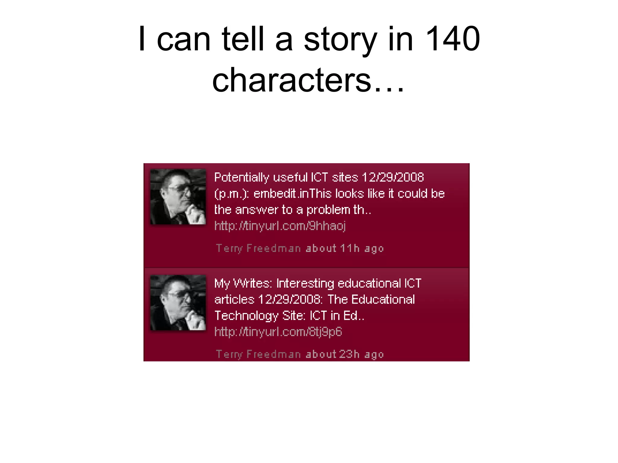 I can tell a story in 140 characters… 
