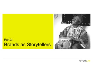 Brands as Storytellers Part 3: 