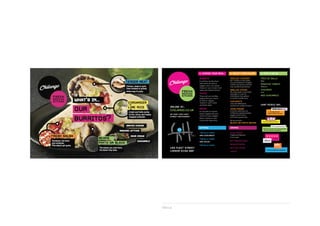 1. choose your meal

3. pick a salsa

burrito

tender meat

2. select your ﬁlling
grilled chicken

pico de gallo
roasted tomato

grilled steak

chilango

tacos
add guacamole

what’s in...

coriander
lime rice

our
burritos?

cochinito
what people say...

online at...

chilango.co.uk

salad

or visit our ﬂeet
street restaurant

black or pinto beans

grated cheese
extras

beans
pinto or black

sour cream

drinks

tortilla chips
and guacamole

romaine lettuce

fresh salsa

vegetarian

agua fresca

tortilla chips
and salsa

142 ﬂeet street
london ec4a 2bp

Menus

bottomless soda

tortilla chips

guacamole

mexican beers
bottled water
juices

 