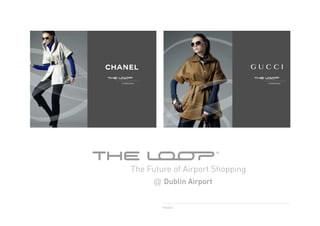 The Future of Airport Shopping

The Future of Airport Shopping

Dublin Airport

Dublin Airport

The Future of Airport Shopping
Dublin Airport

Posters

 