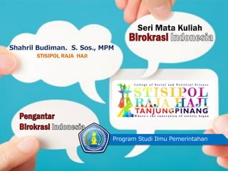 Seri Mata Kuliah
Program Studi Ilmu Pemerintahan
Shahril Budiman. S. Sos., MPM
STISIPOL RAJA HAJI
 