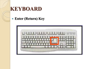 KEYBOARD
 Enter (Return) Key
 