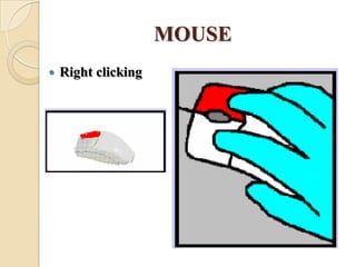 MOUSE
 Right clicking
 