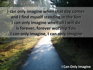 I Can Only Imagine | PPT