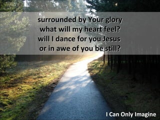 I Can Only Imagine | PPT