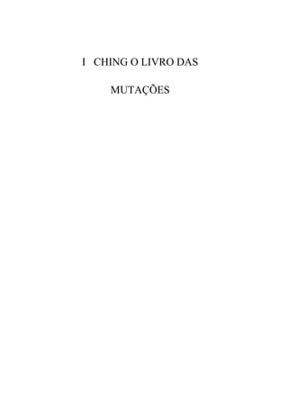 I CHING O LIVRO DAS

    MUTAÇÕES
 