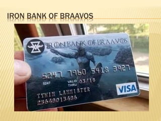IRON BANK OF BRAAVOS
 