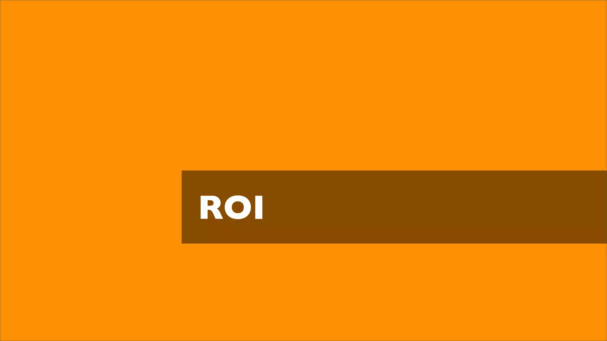 ROI
 