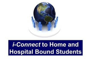 i-Connect  to Home and Hospital Bound Students 