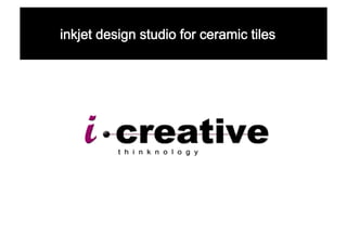 inkjet design studio for ceramic tiles
 