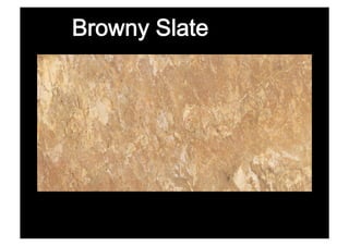 Browny Slate
 