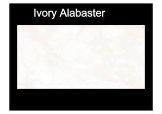 Ivory Alabaster
 