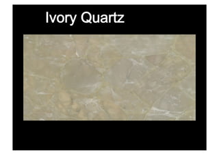 Ivory Quartz
 