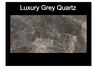 Luxury Grey Quartz
 