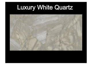 Luxury White Quartz
 
