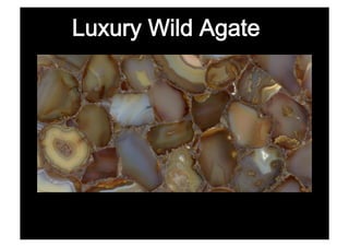 Luxury Wild Agate
 
