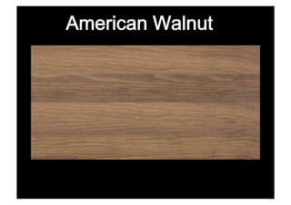 American Walnut
 