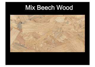 Mix Beech Wood
 