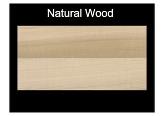 Natural Wood
 