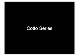 Cotto Series
 