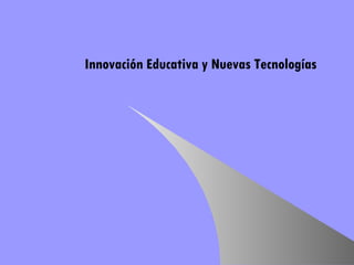 Innovación Educativa y Nuevas Tecnologías 