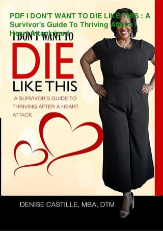 PDF I DON'T WANT TO DIE LIKE THIS : A
Survivor's Guide To Thriving After a
Heart Attack ipad
 