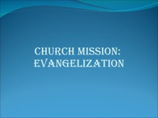 CHURCH MISSION:  EVANGELIZATION 
