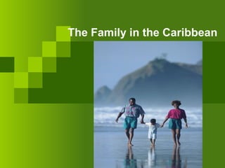 The Family in the Caribbean

 